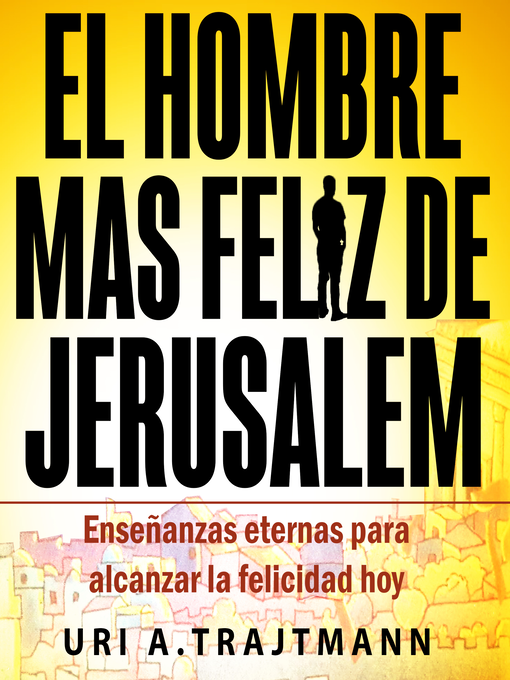 Title details for El Hombre Mas Feliz de Jerusalem (Spanish Edition) by Uri Trajtmann - Available